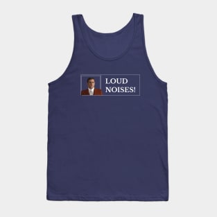 Loud Noises! Tank Top